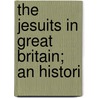 The Jesuits In Great Britain; An Histori door Walter Walsh