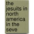The Jesuits In North America In The Seve