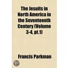 The Jesuits In North America In The Seve door Jr. Jr. Parkman Francis