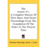 The Jesuits V1: A Complete History Of Th by Unknown