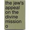 The Jew's Appeal On The Divine Mission O door Onbekend