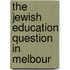 The Jewish Education Question In Melbour