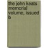 The John Keats Memorial Volume, Issued B