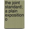 The Joint Standard; A Plain Exposition O by Elijah Helm