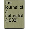 The Journal Of A Naturalist (1838) door Onbekend