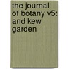The Journal Of Botany V5: And Kew Garden door Onbekend