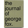 The Journal Of George Fox. by Norman Penney