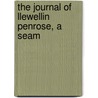 The Journal Of Llewellin Penrose, A Seam by William Williams