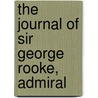 The Journal Of Sir George Rooke, Admiral by Oscar Browning