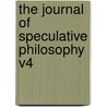 The Journal Of Speculative Philosophy V4 door Onbekend