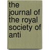 The Journal Of The Royal Society Of Anti by Unknown