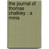 The Journal Of Thomas Chalkley : A Minis by Thomas Chalkley