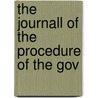 The Journall Of The Procedure Of The Gov by Unknown