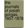 The Journals Of Josiah Gorgas, 1857-1878 by Sarah W. Wiggins