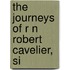 The Journeys Of R N  Robert Cavelier, Si