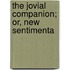 The Jovial Companion; Or, New Sentimenta