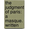 The Judgment Of Paris: A Masque. Written door Onbekend