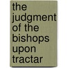The Judgment Of The Bishops Upon Tractar by William Simcox Bricknell
