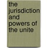 The Jurisdiction And Powers Of The Unite by Stephen D. 1820-1886 Law