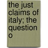 The Just Claims Of Italy; The Question O door Whitney Warren