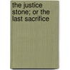 The Justice Stone; Or the Last Sacrifice door Christopher Murray Dawson