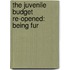 The Juvenile Budget Re-Opened: Being Fur