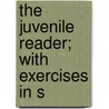 The Juvenile Reader; With Exercises In S door N. Leitch