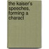 The Kaiser's Speeches, Forming A Charact