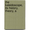 The Kaleidoscope, Its History, Theory, A door Onbekend