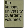 The Kansas University Quarterly, Volumes by Unknown