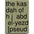 The Kas Dah Of H J  Abd  El-Yezd  [Pseud