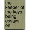 The Keeper Of The Keys : Being Essays On door Frederick William Orde Ward