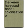 The Keren Ha-Yesod Book : Colonisation P door Palestine Foundation Fund