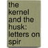 The Kernel And The Husk: Letters On Spir