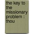 The Key To The Missionary Problem : Thou