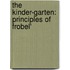 The Kinder-Garten: Principles Of Frobel'
