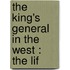 The King's General In The West : The Lif
