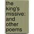 The King's Missive: And Other Poems