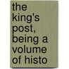 The King's Post, Being A Volume Of Histo door Robert Charles Tombs