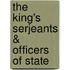 The King's Serjeants & Officers Of State