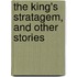 The King's Stratagem, And Other Stories