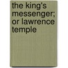 The King's Messenger; Or Lawrence Temple door William H. Withrow