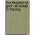 The Kingdom Of God : An Essay In Theolog