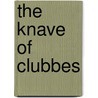 The Knave Of Clubbes by Samuel Rowlands