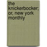 The Knickerbocker; Or, New York Monthly door Washington Washington Irving