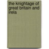 The Knightage Of Great Britain And Irela door Onbekend
