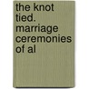 The Knot Tied. Marriage Ceremonies Of Al by William Tegg