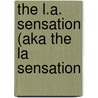 The L.A. Sensation (Aka the La Sensation by Lisa H. Iyer
