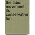 The Labor Movement: Its Conservative Fun