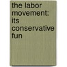The Labor Movement: Its Conservative Fun door Frank Tannenbaum